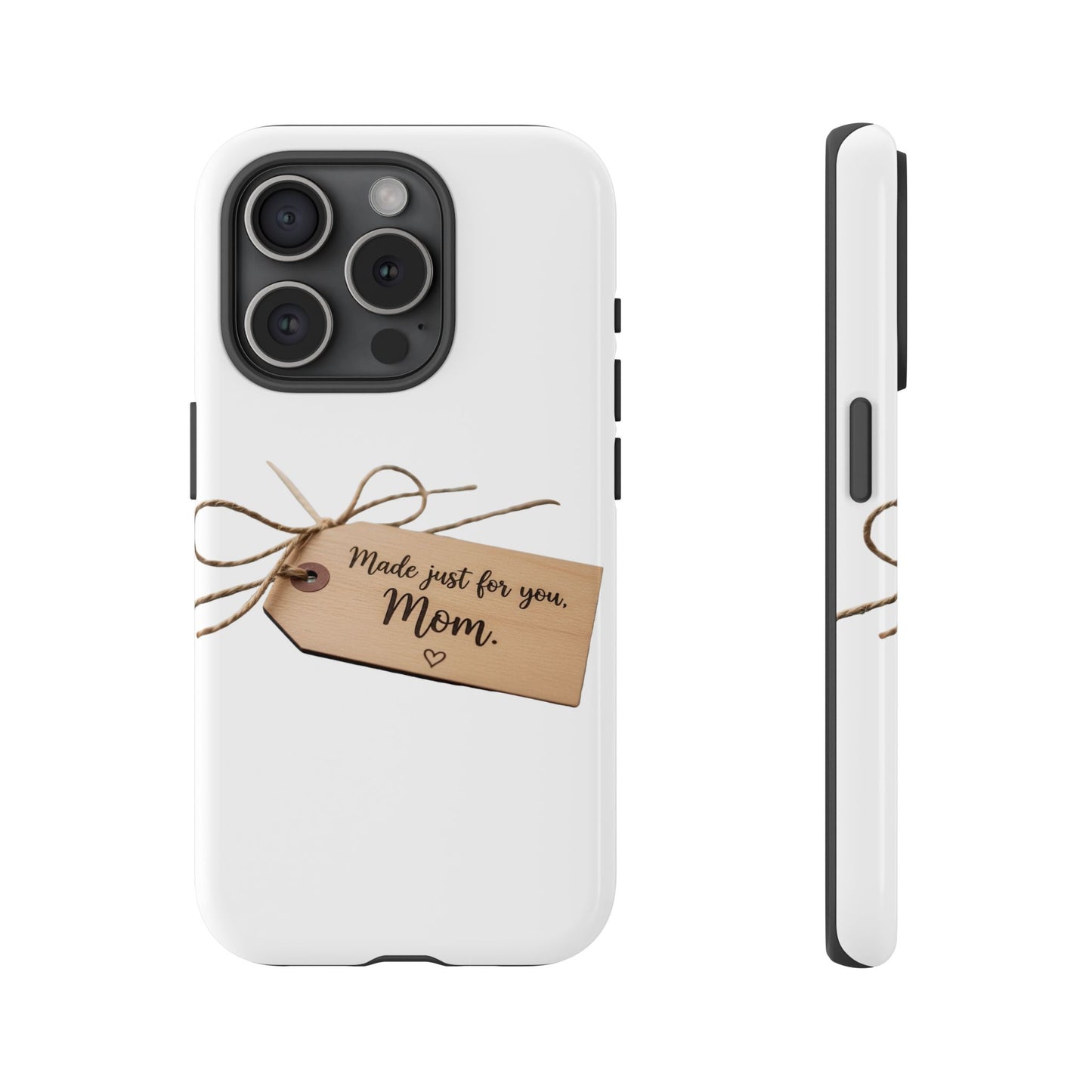 Mom Gift Phone Case — "Made Just for You, Mom" Tough Protective Cover