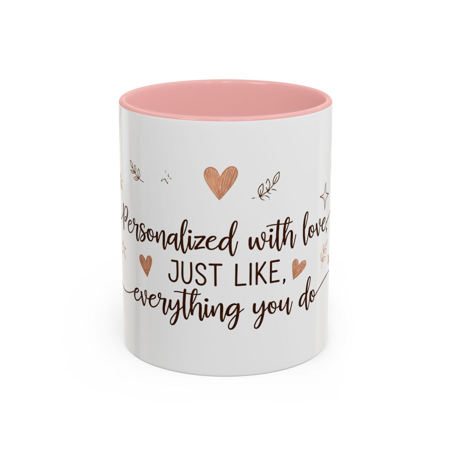 Personalized Accent Coffee Mug — “Just Like Everything You Do”