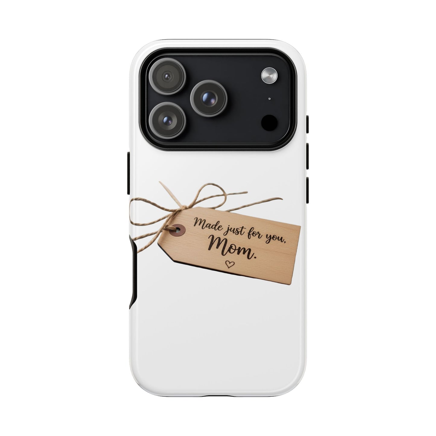 Mom Gift Phone Case — "Made Just for You, Mom" Tough Protective Cover