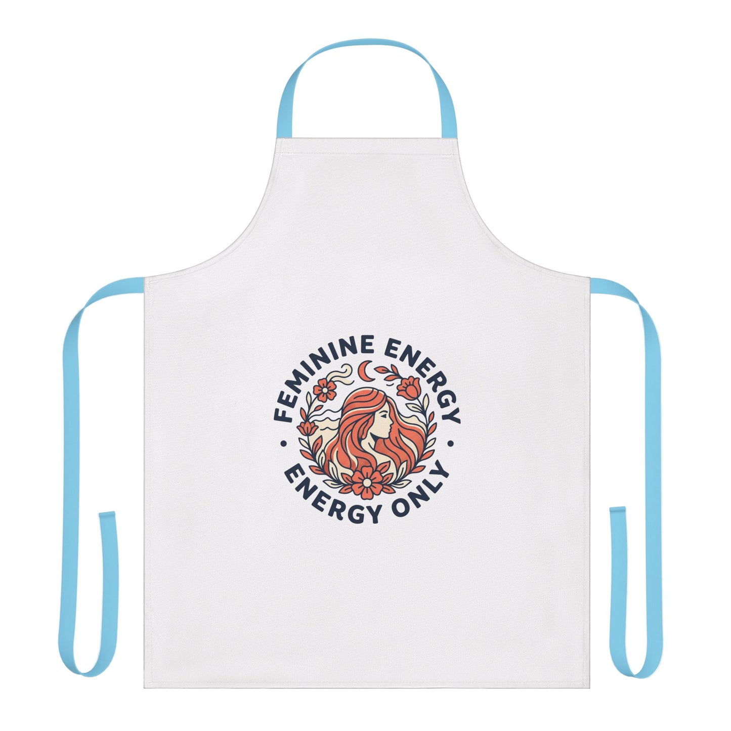 Apron - "Feminine Energy, Energy Only" Floral Goddess Kitchen Apron