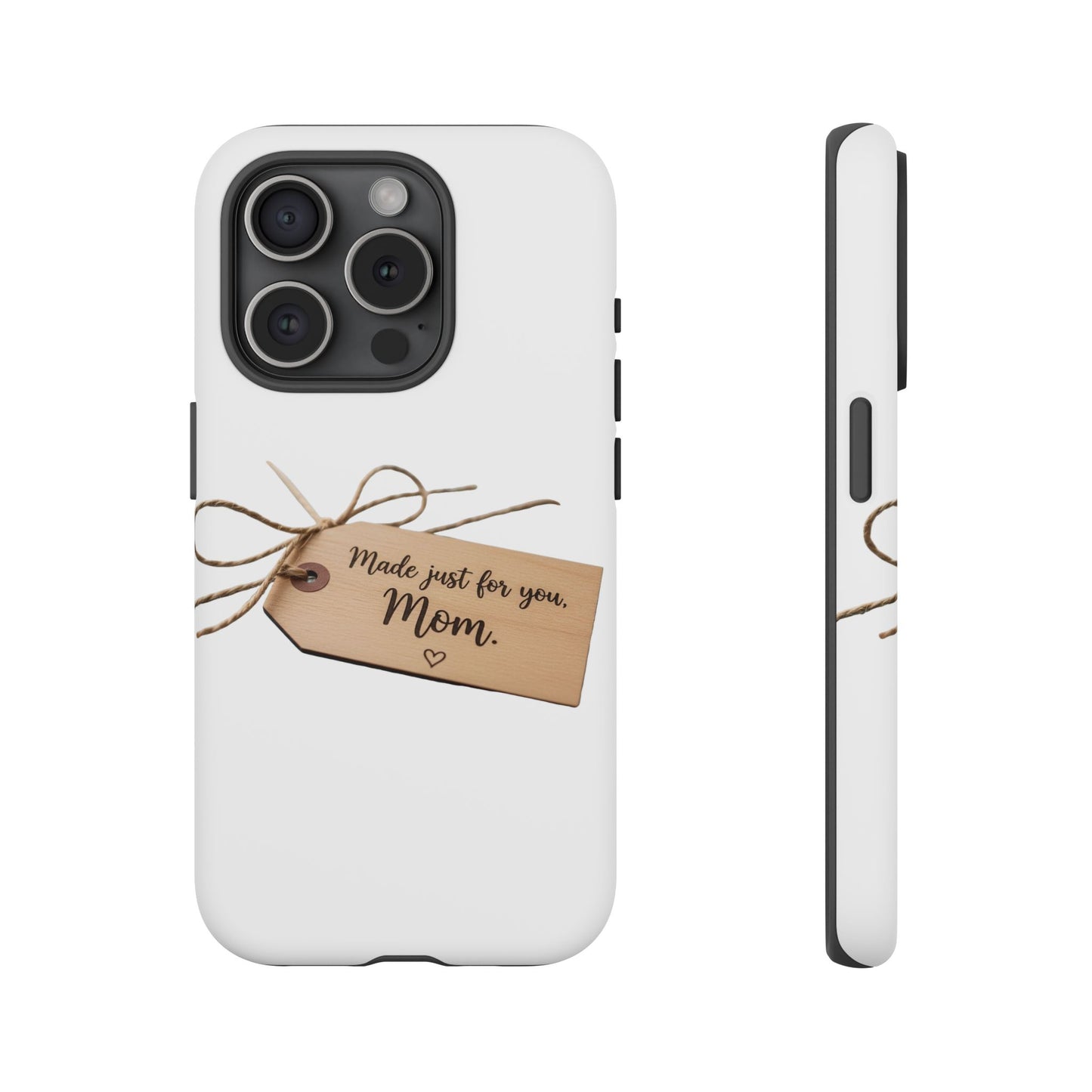 Mom Gift Phone Case — "Made Just for You, Mom" Tough Protective Cover