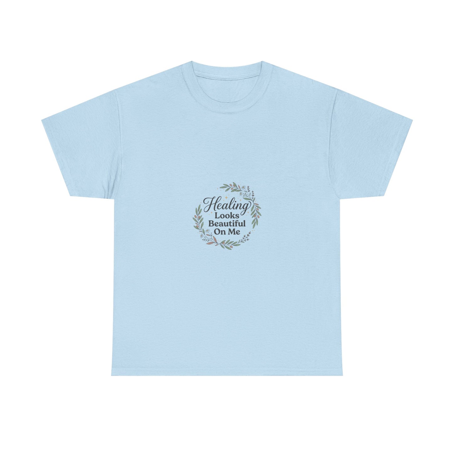 Healing Looks Beautiful On Me Tee