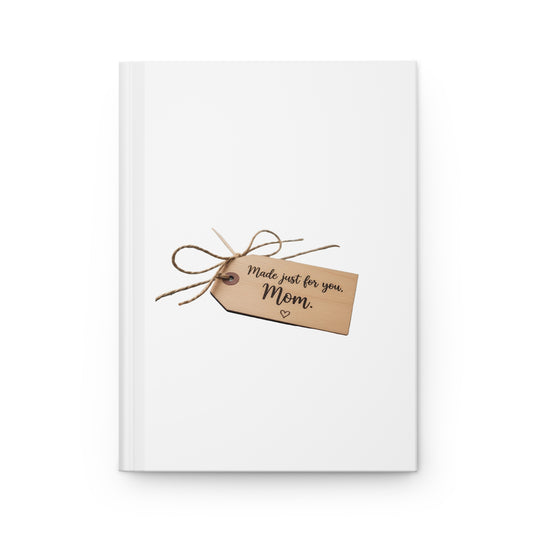 Mom Gift Hardcover Journal — "Made Just for You, Mom" - Diário de Capa Dura para a Mamãe — "Feito Especialmente para Você, Mãe"