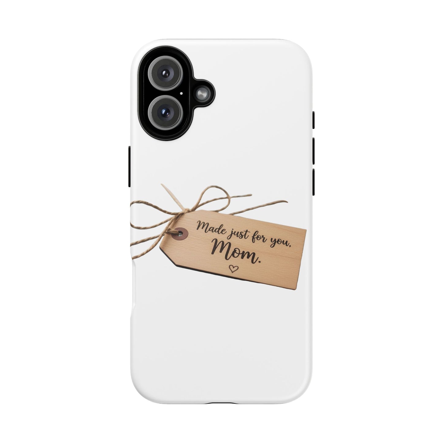 Mom Gift Phone Case — "Made Just for You, Mom" Tough Protective Cover