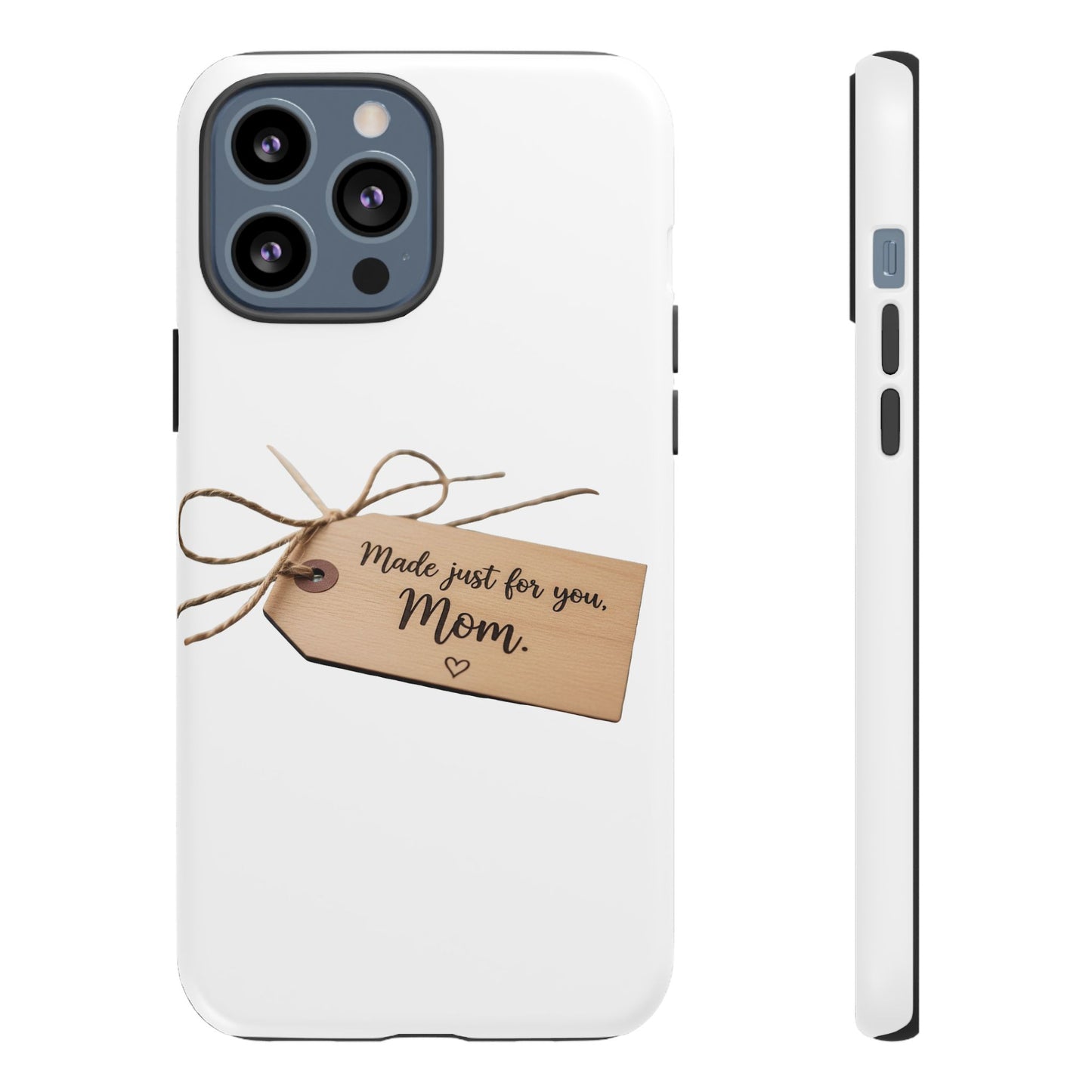 Mom Gift Phone Case — "Made Just for You, Mom" Tough Protective Cover