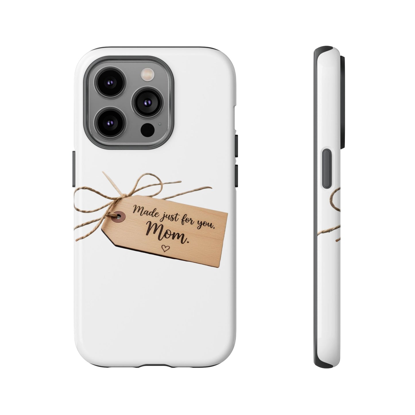 Mom Gift Phone Case — "Made Just for You, Mom" Tough Protective Cover