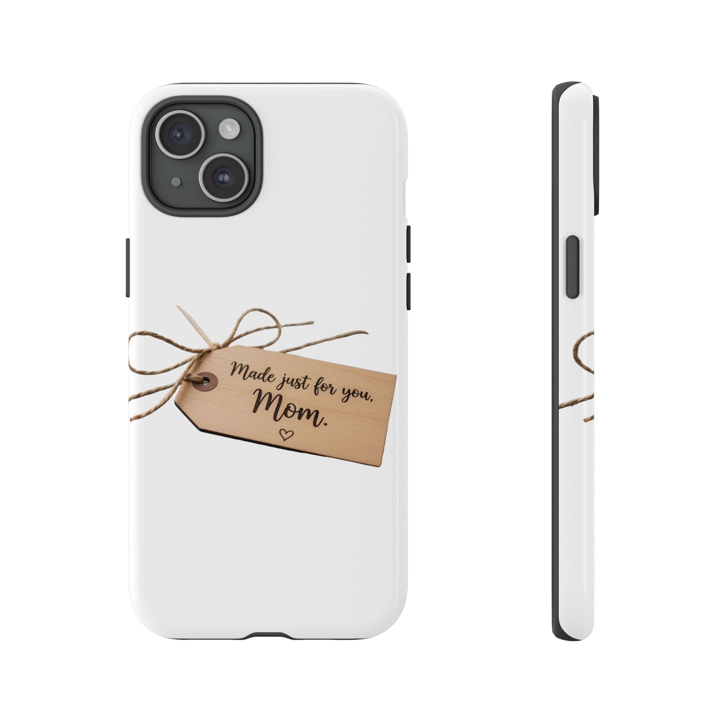 Mom Gift Phone Case — "Made Just for You, Mom" Tough Protective Cover